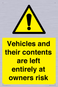 Vehicles and their contents are left entirely at owners risk